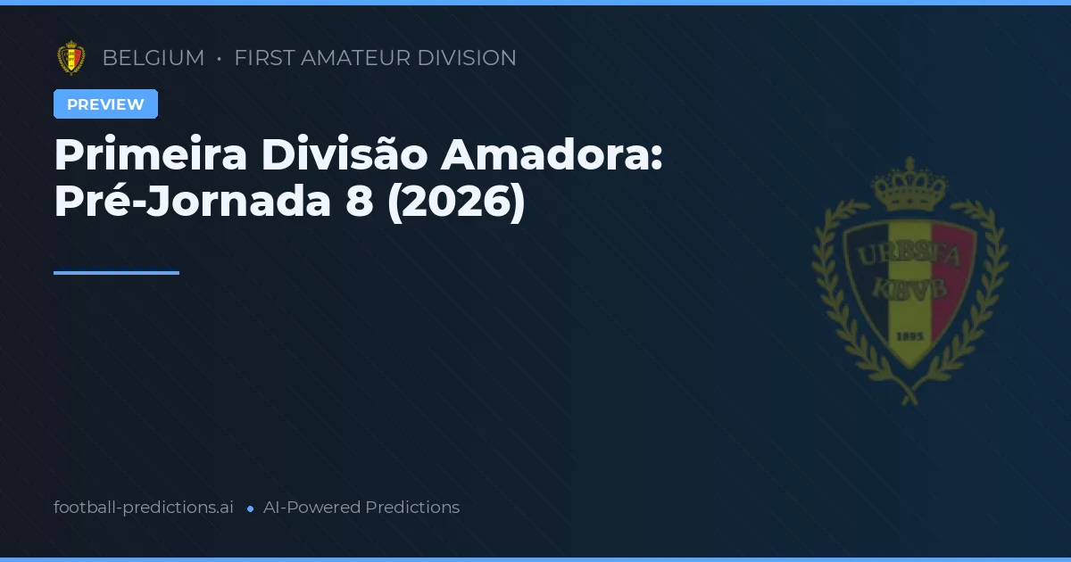 Primeira Divisão Amadora: Pré-Jornada 8 (2026)