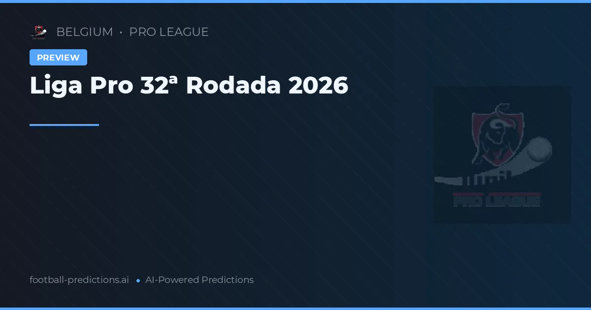 Liga Pro 32ª Rodada 2026
