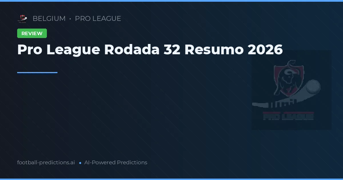 Pro League Rodada 32 Resumo 2026