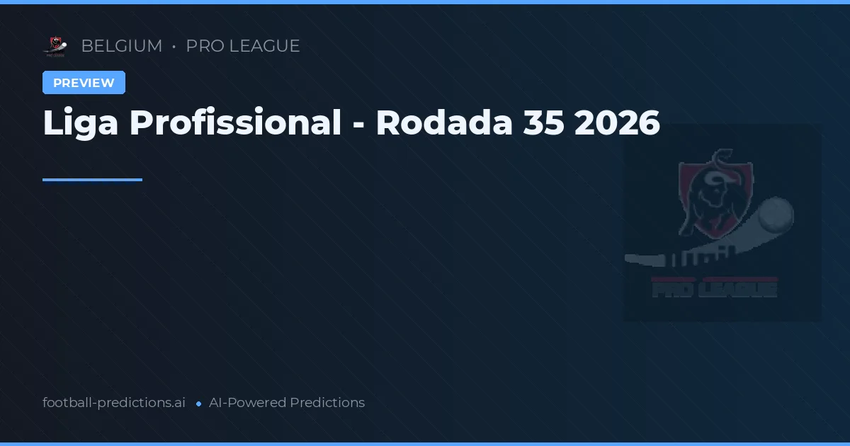 Liga Profissional - Rodada 35 2026