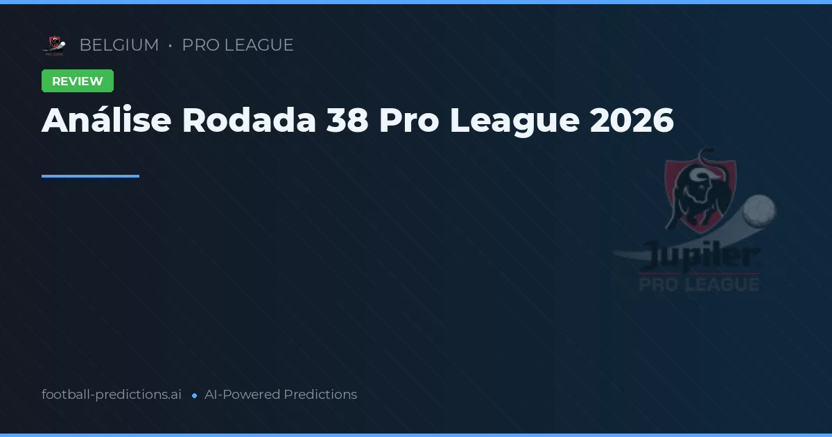Análise Rodada 38 Pro League 2026