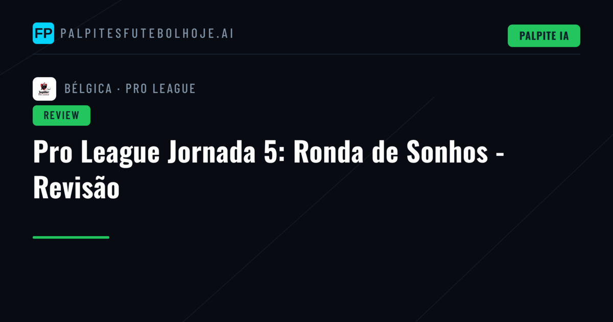 Pro League Jornada 5: Ronda de Sonhos - Revisão