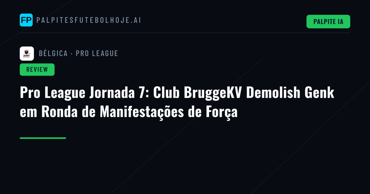 Pro League Jornada 7: Club BruggeKV Demolish Genk em Ronda de Manifestações de Força