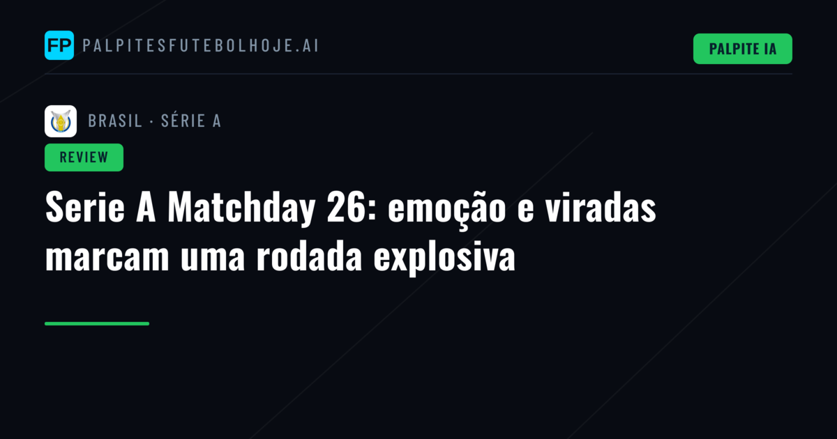Serie A Matchday 26: emoção e viradas marcam uma rodada explosiva