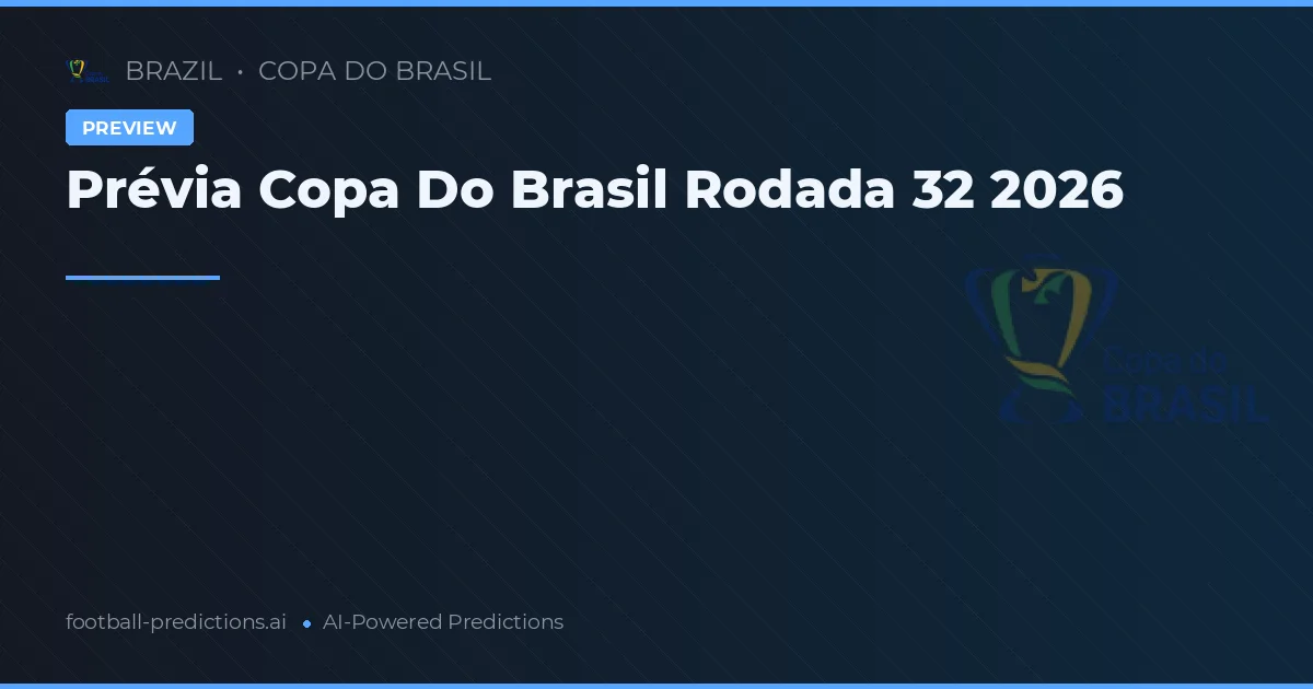 Prévia Copa Do Brasil Rodada 32 2026
