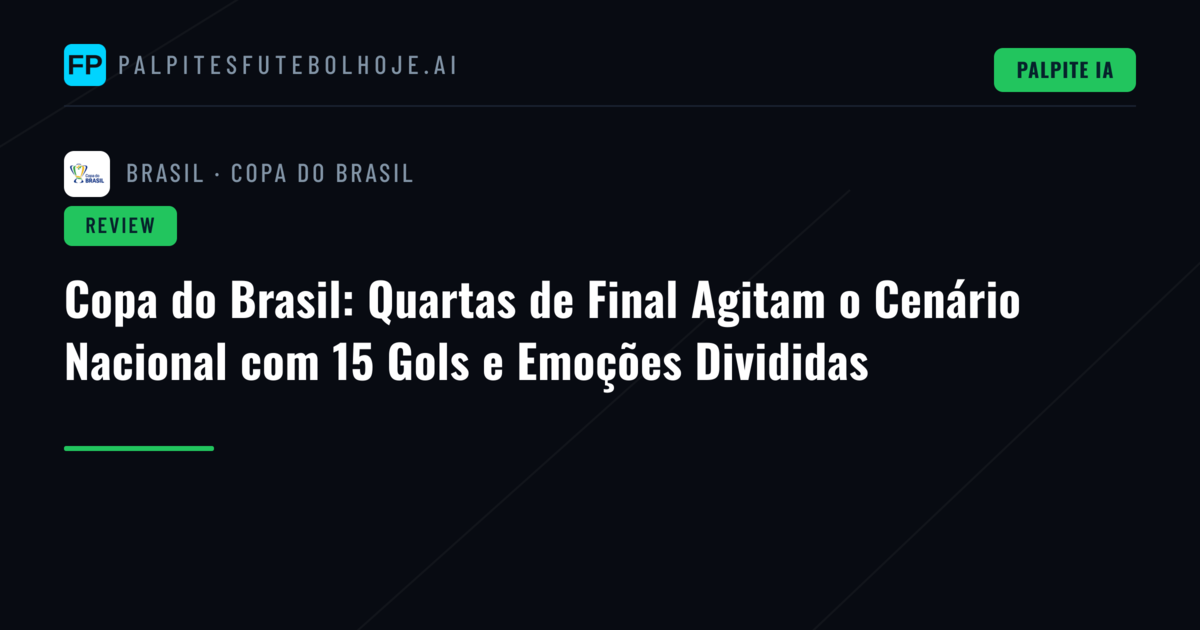 Copa do Brasil: Quartas de Final Agitam o Cenário Nacional com 15 Gols e Emoções Divididas