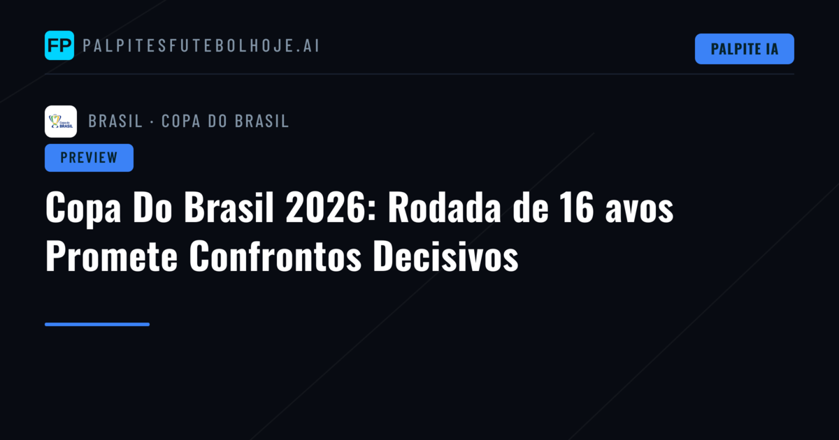 Copa Do Brasil 2026: Rodada de 16 avos Promete Confrontos Decisivos