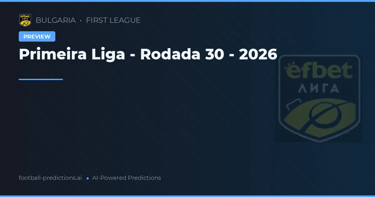 Primeira Liga - Rodada 30 - 2026