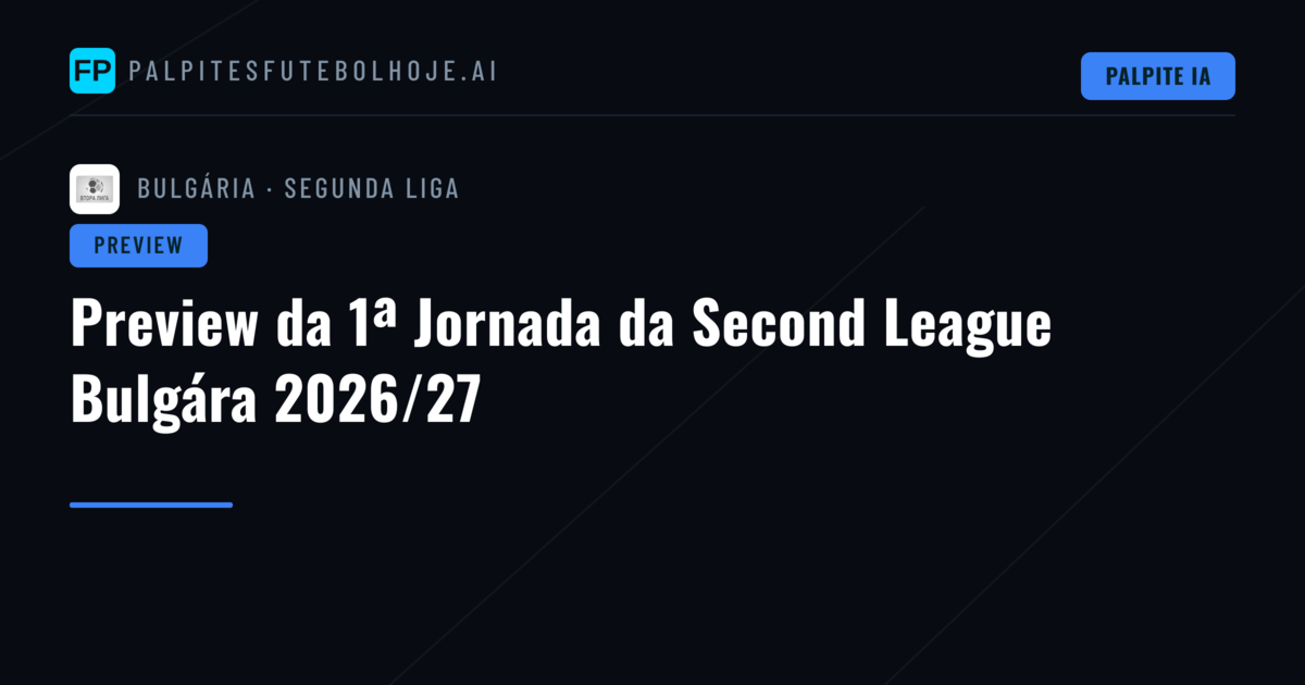 Preview da 1ª Jornada da Second League Bulgára 2026/27