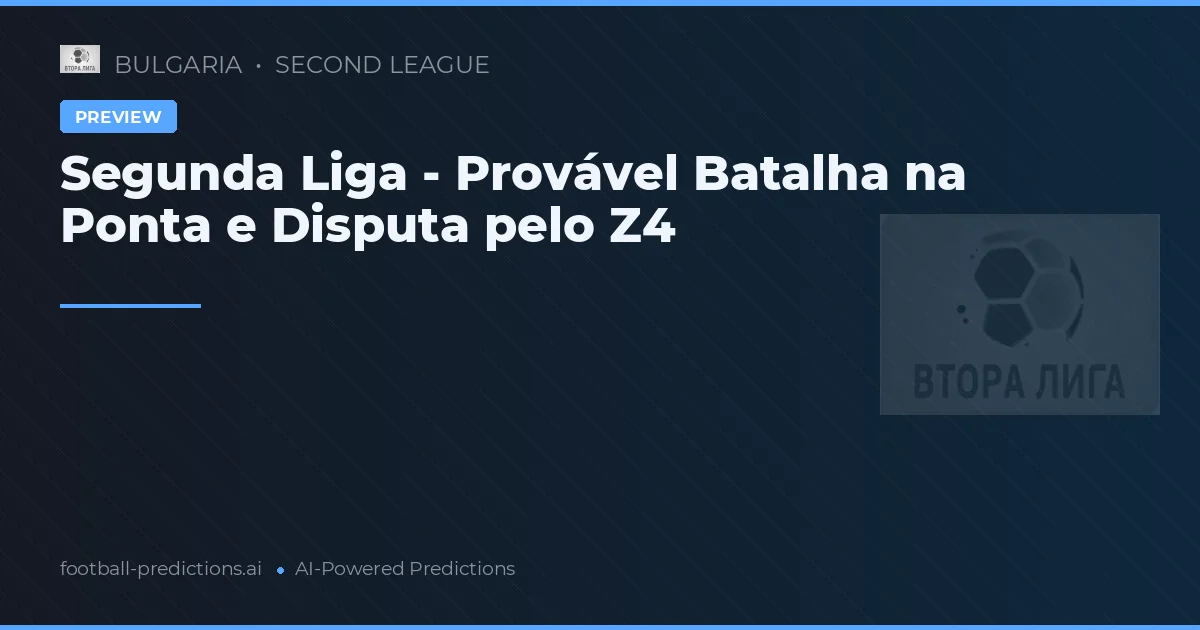 Segunda Liga - Provável Batalha na Ponta e Disputa pelo Z4