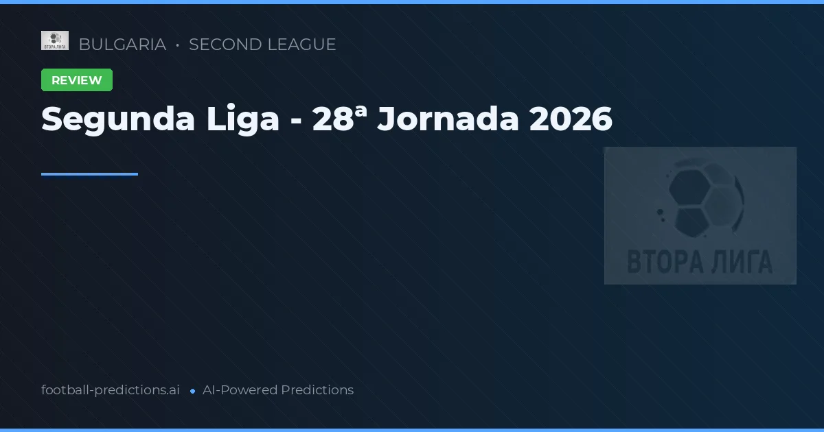 Segunda Liga - 28ª Jornada 2026