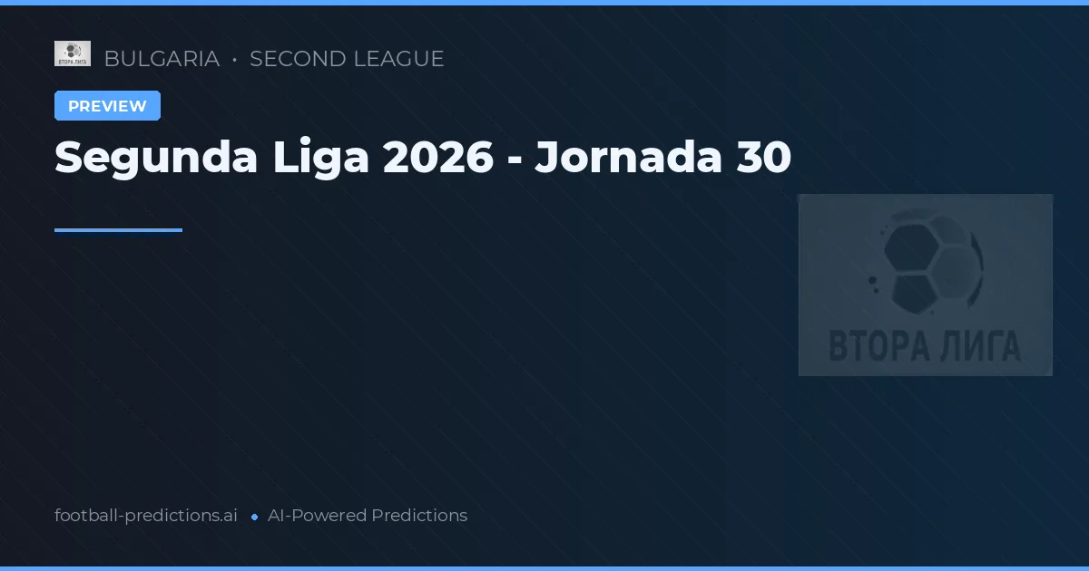 Segunda Liga 2026 - Jornada 30