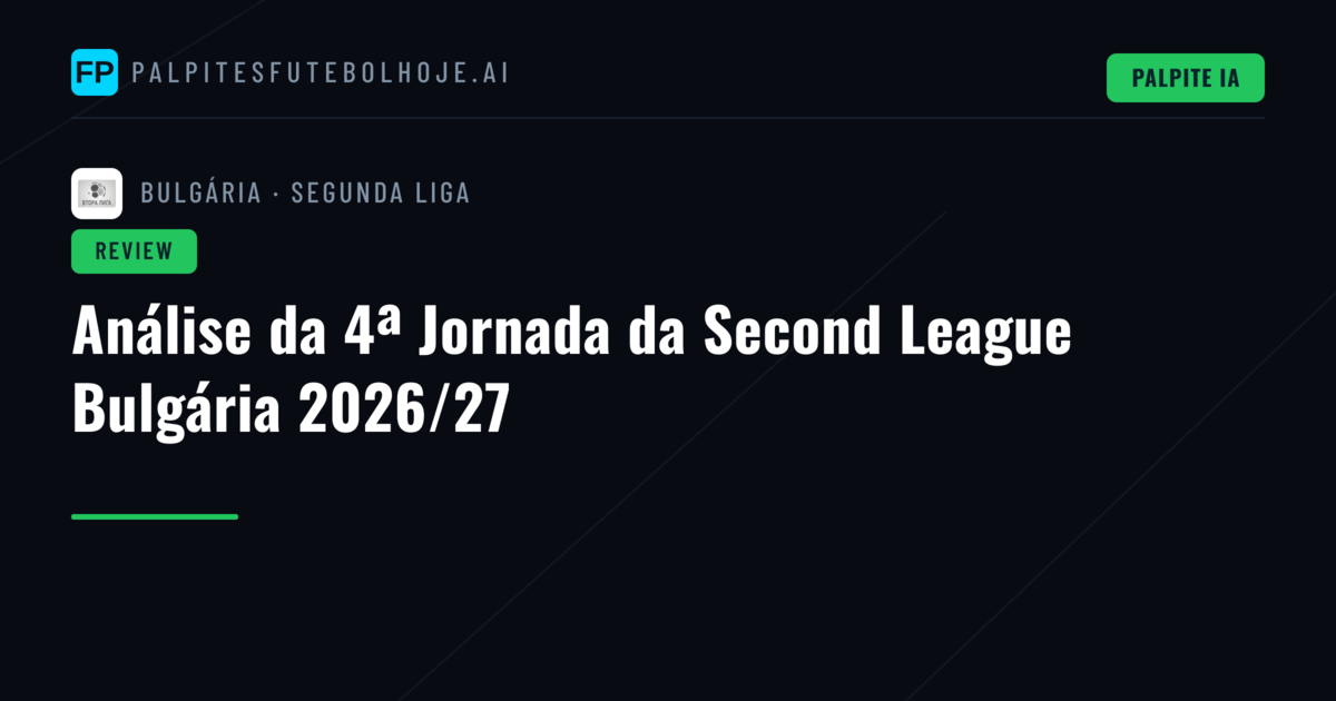 Análise da 4ª Jornada da Second League Bulgária 2026/27