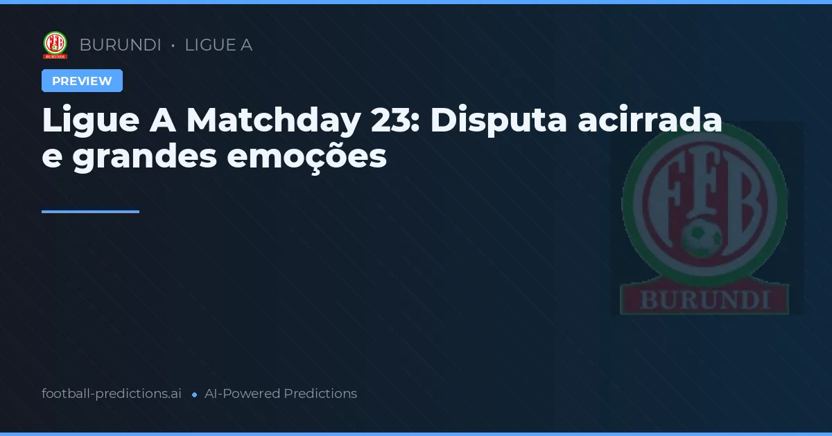 Ligue A Matchday 23: Disputa acirrada e grandes emoções