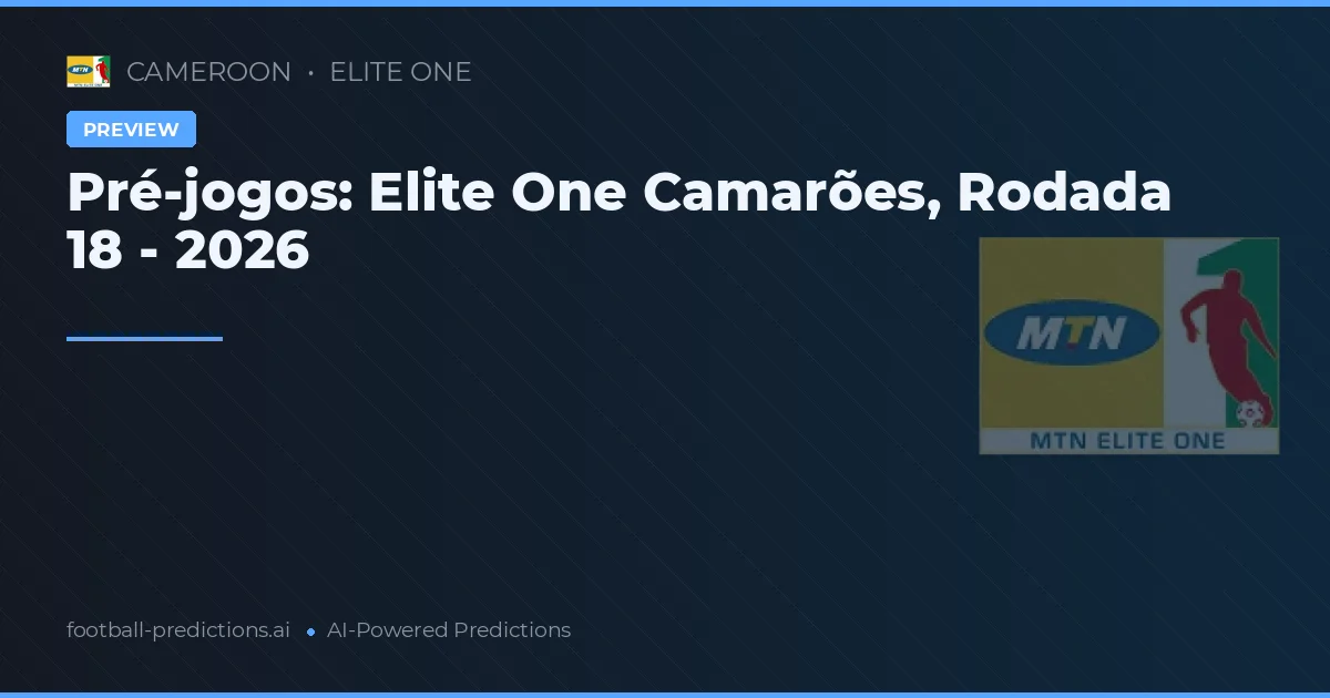 Pré-jogos: Elite One Camarões, Rodada 18 - 2026