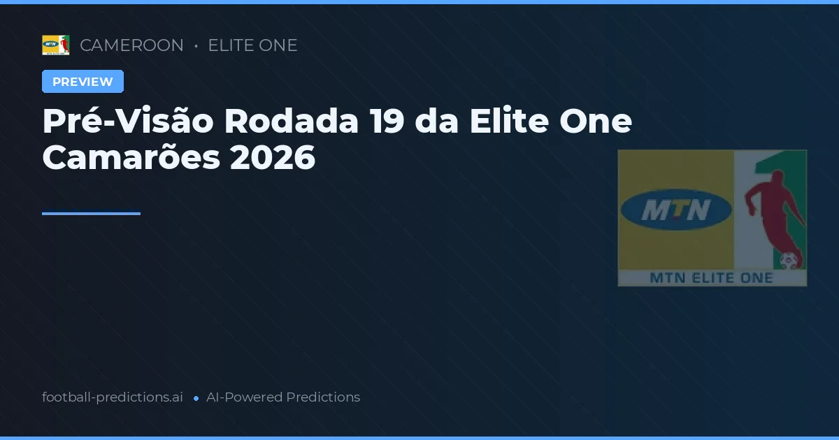 Pré-Visão Rodada 19 da Elite One Camarões 2026