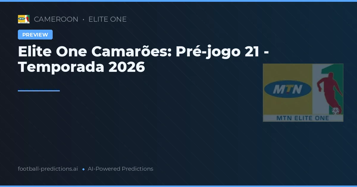Elite One Camarões: Pré-jogo 21 - Temporada 2026