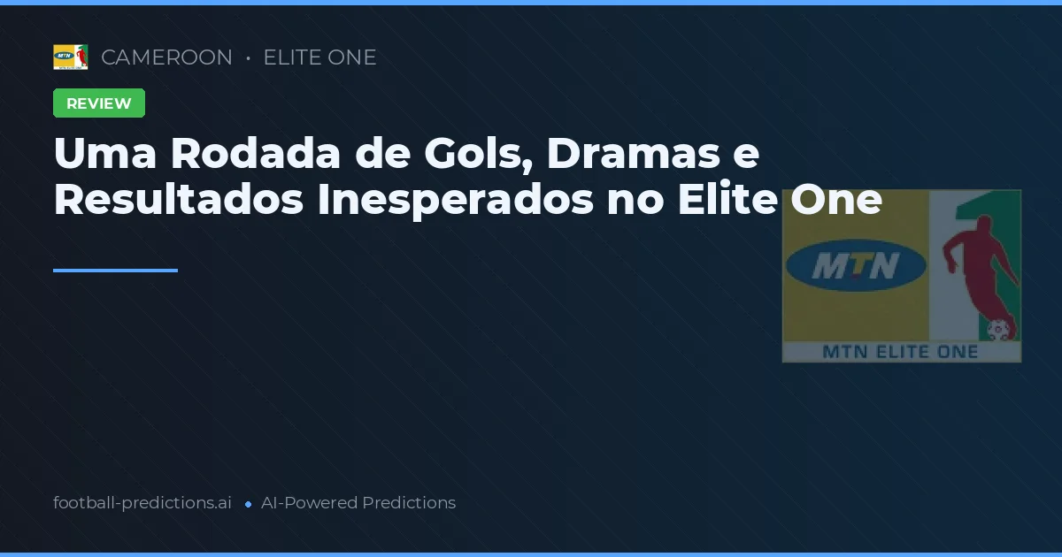 Uma Rodada de Gols, Dramas e Resultados Inesperados no Elite One
