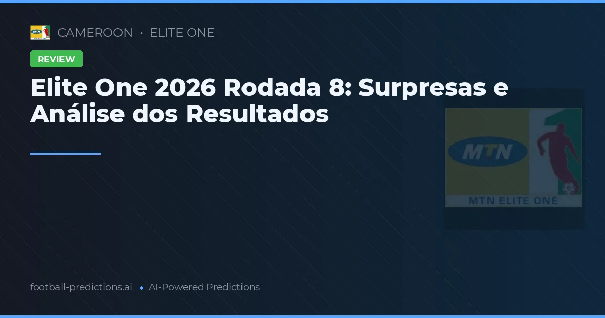 Elite One 2026 Rodada 8: Surpresas e Análise dos Resultados