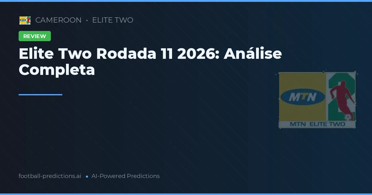 Elite Two Rodada 11 2026: Análise Completa