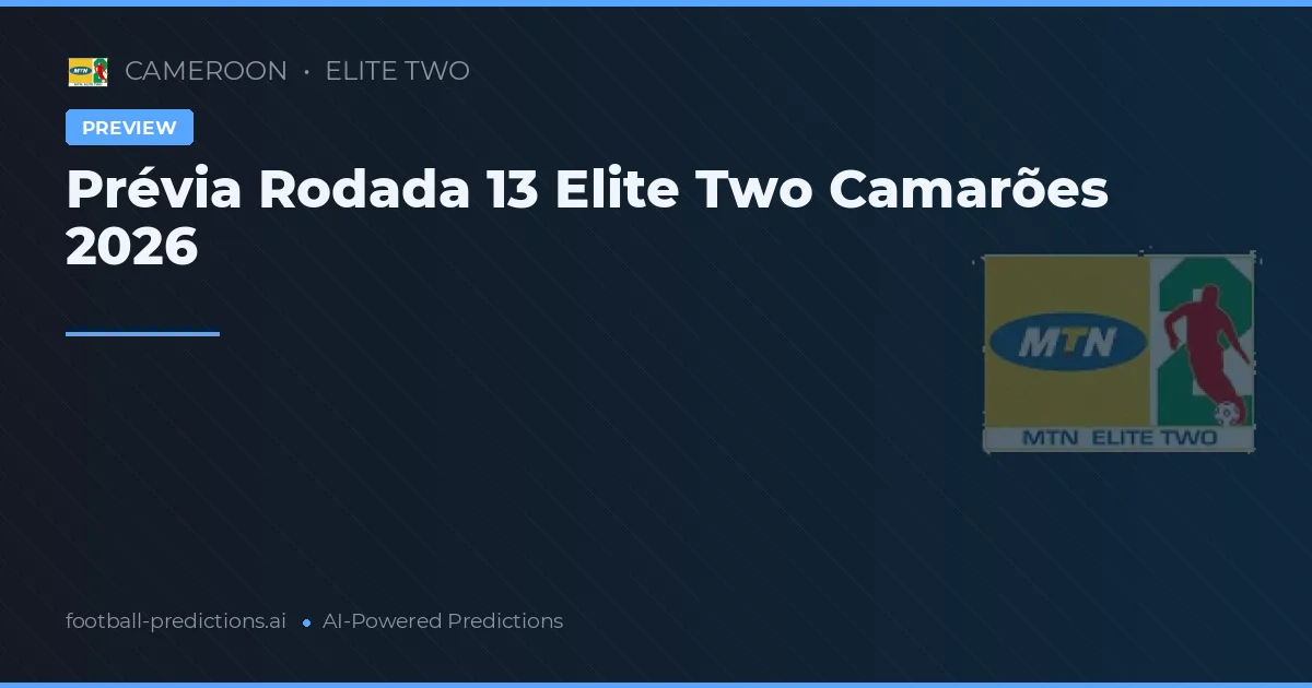 Prévia Rodada 13 Elite Two Camarões 2026