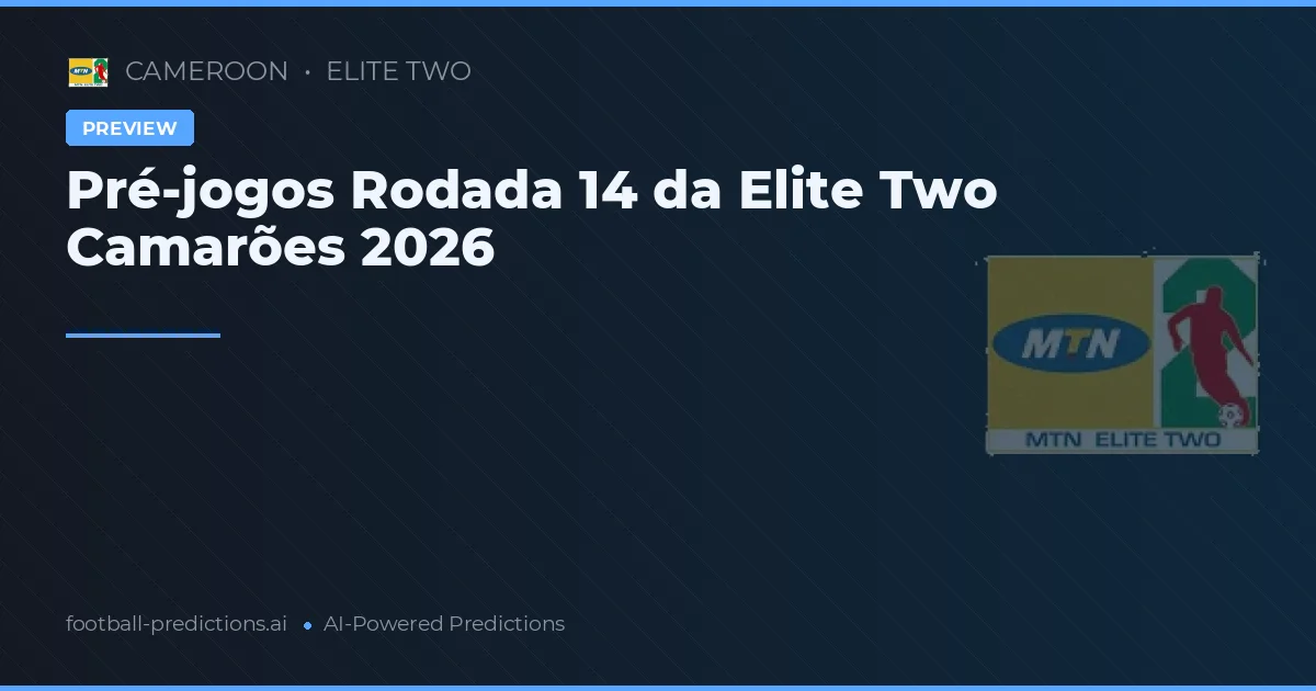 Pré-jogos Rodada 14 da Elite Two Camarões 2026
