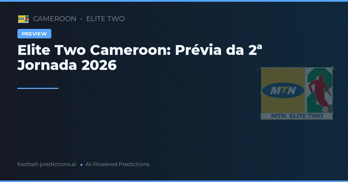 Elite Two Cameroon: Prévia da 2ª Jornada 2026
