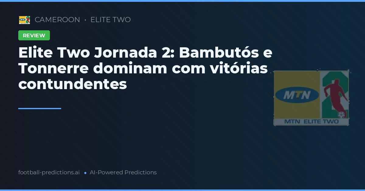 Elite Two Jornada 2: Bambutós e Tonnerre dominam com vitórias contundentes