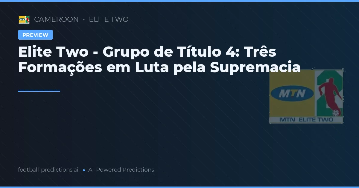 Elite Two - Grupo de Título 4: Três Formações em Luta pela Supremacia