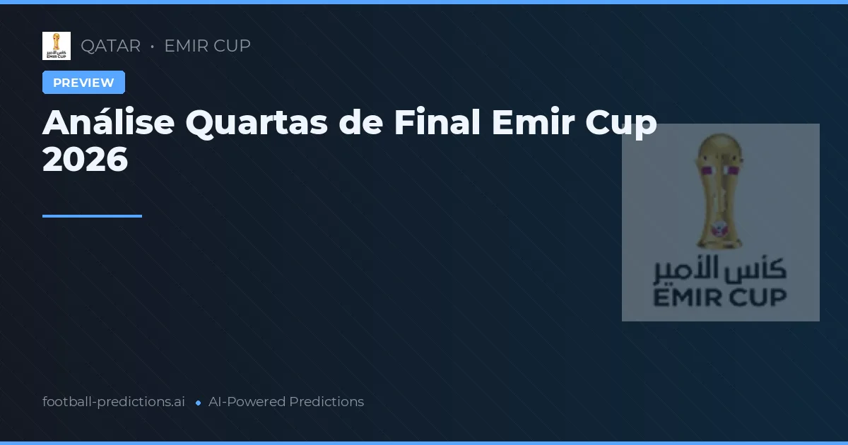 Análise Quartas de Final Emir Cup 2026