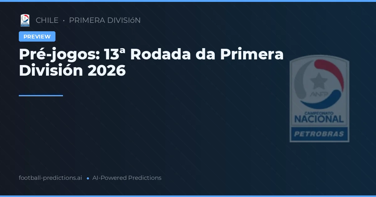 Pré-jogos: 13ª Rodada da Primera División 2026