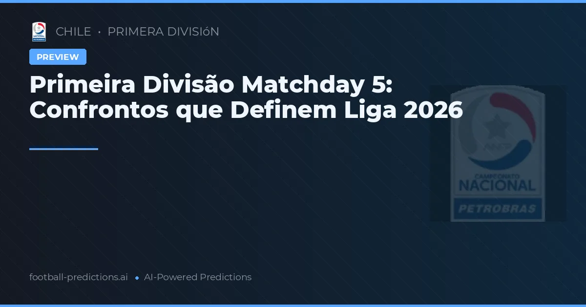 Primeira Divisão Matchday 5: Confrontos que Definem Liga 2026