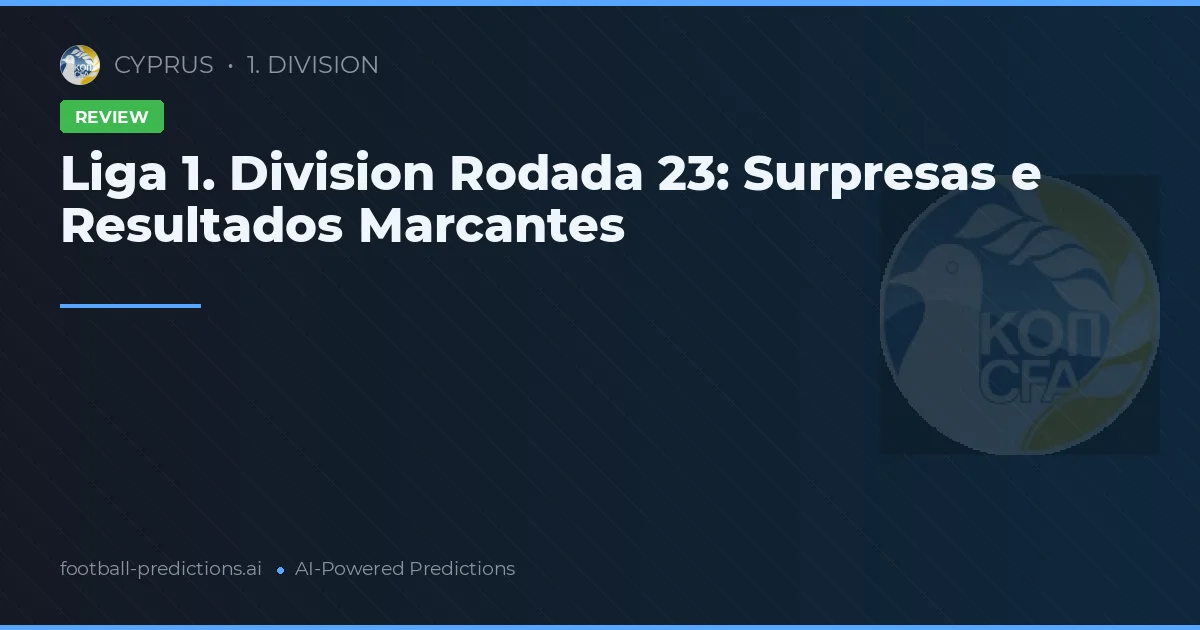 Liga 1. Division Rodada 23: Surpresas e Resultados Marcantes