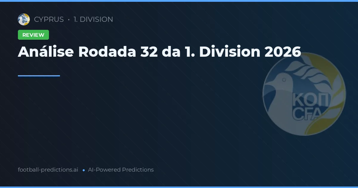 Análise Rodada 32 da 1. Division 2026