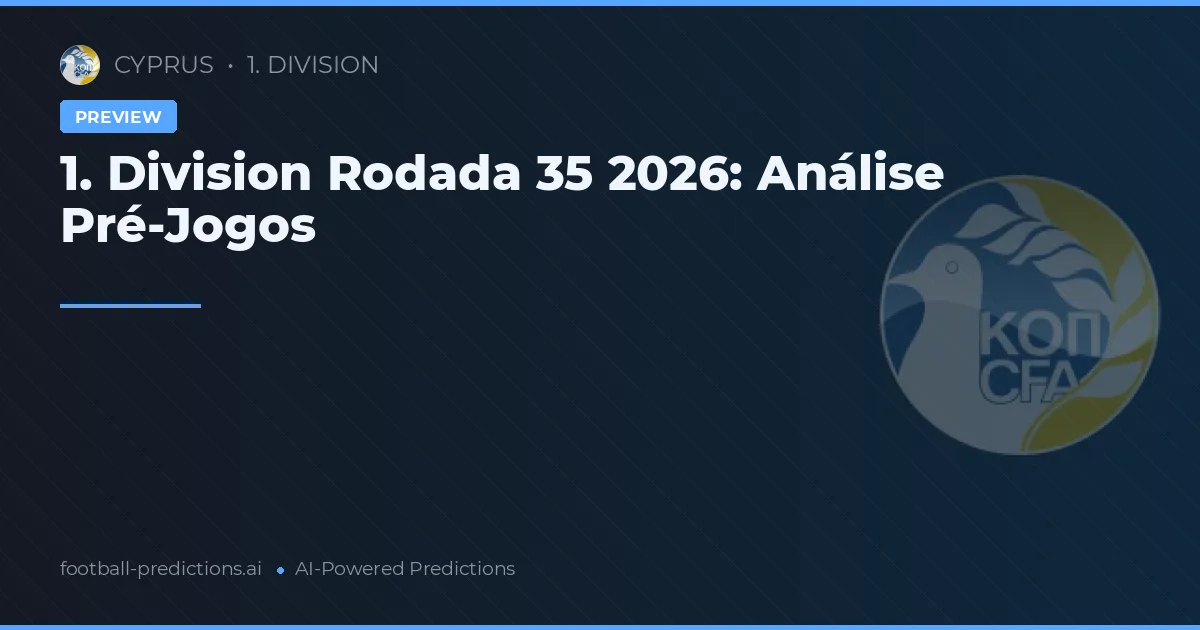 1. Division Rodada 35 2026: Análise Pré-Jogos