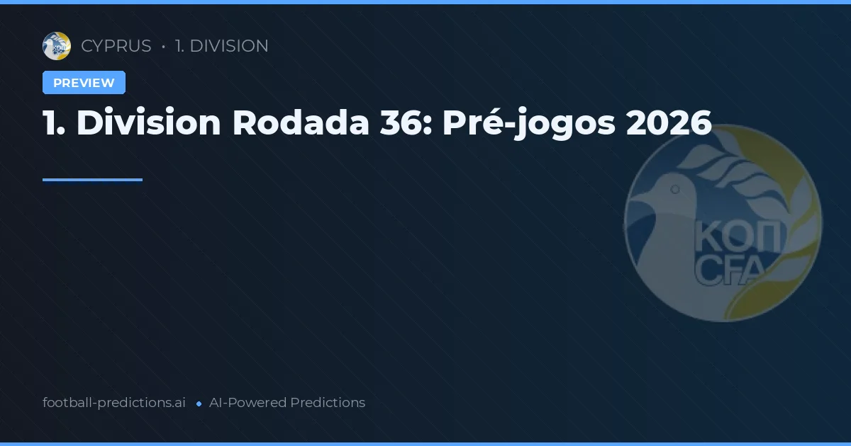 1. Division Rodada 36: Pré-jogos 2026