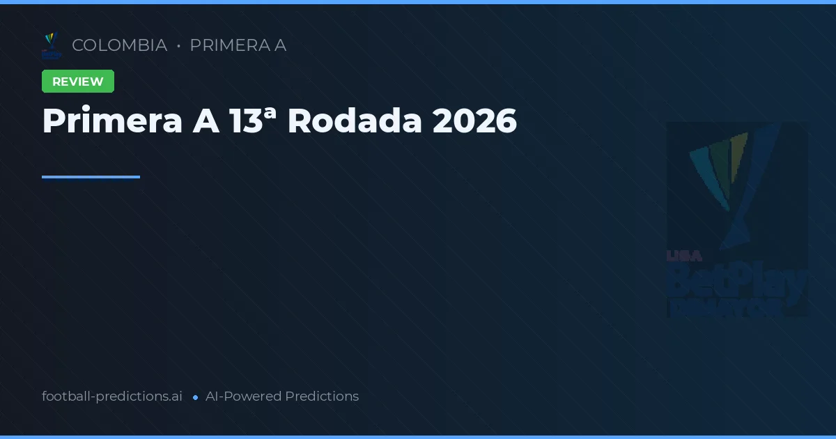 Primera A 13ª Rodada 2026