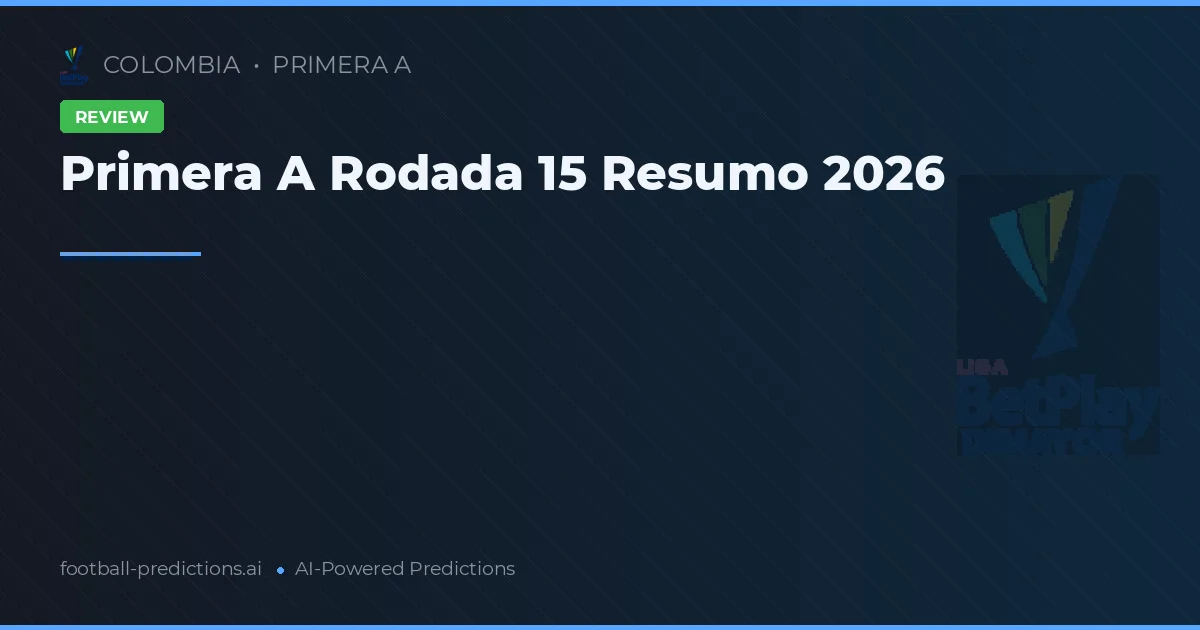 Primera A Rodada 15 Resumo 2026