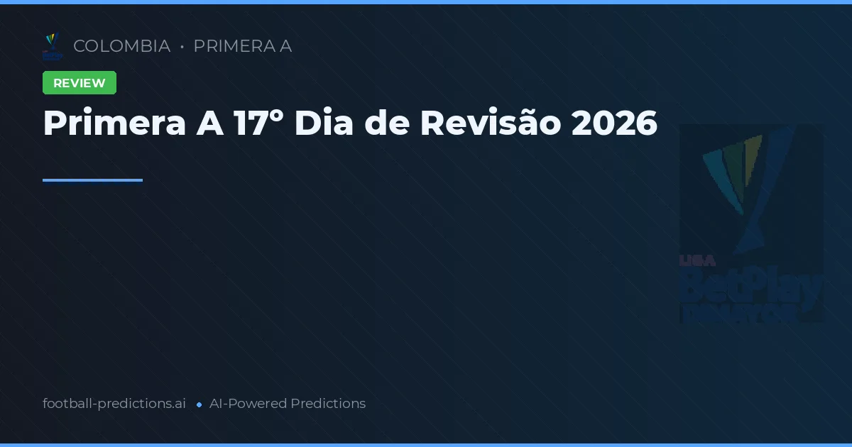 Primera A 17º Dia de Revisão 2026