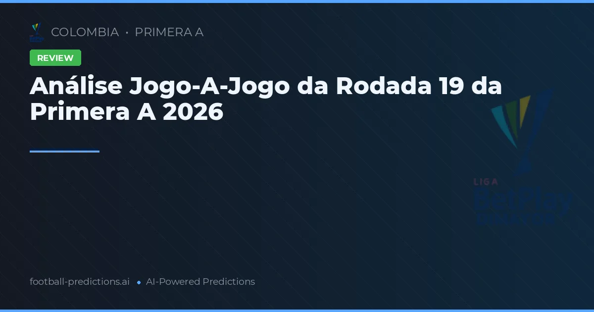 Análise Jogo-A-Jogo da Rodada 19 da Primera A 2026