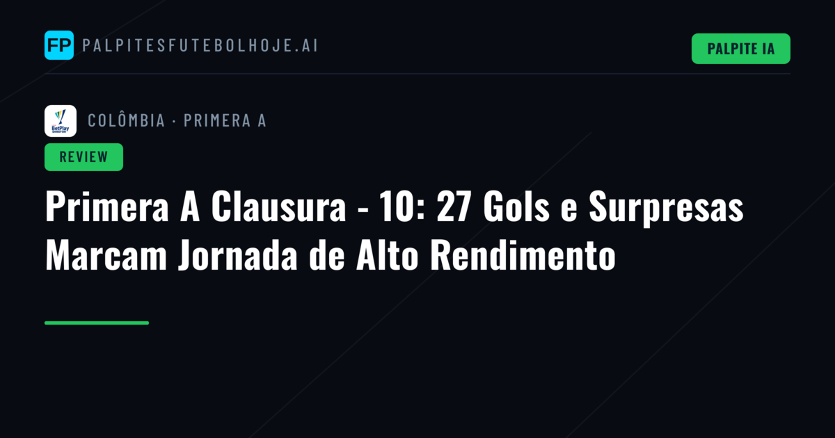 Primera A Clausura - 10: 27 Gols e Surpresas Marcam Jornada de Alto Rendimento