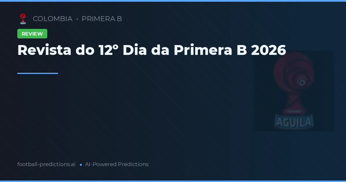 Revista do 12º Dia da Primera B 2026