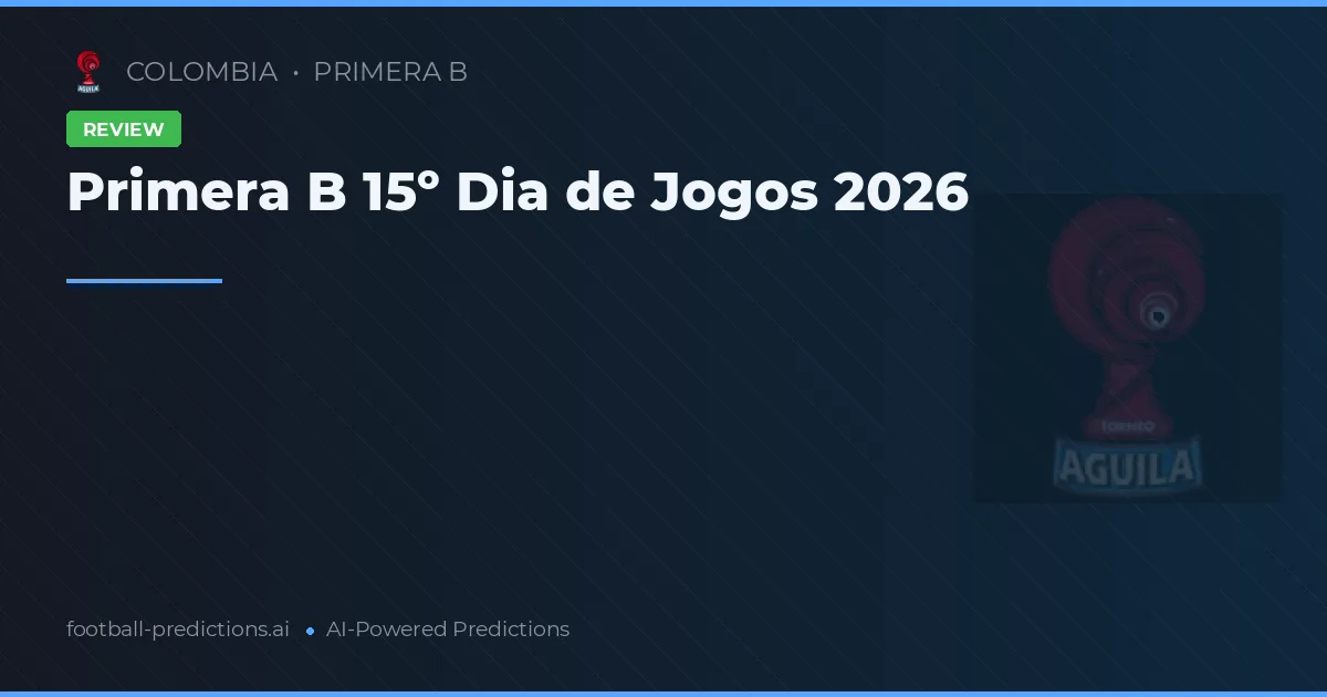 Primera B 15º Dia de Jogos 2026