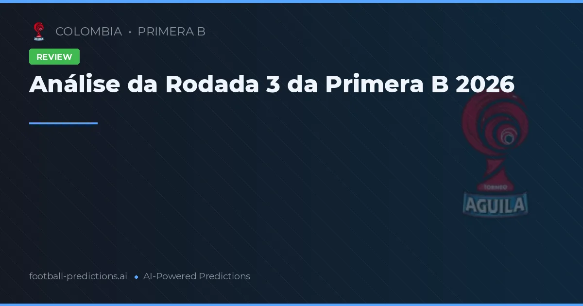Análise da Rodada 3 da Primera B 2026