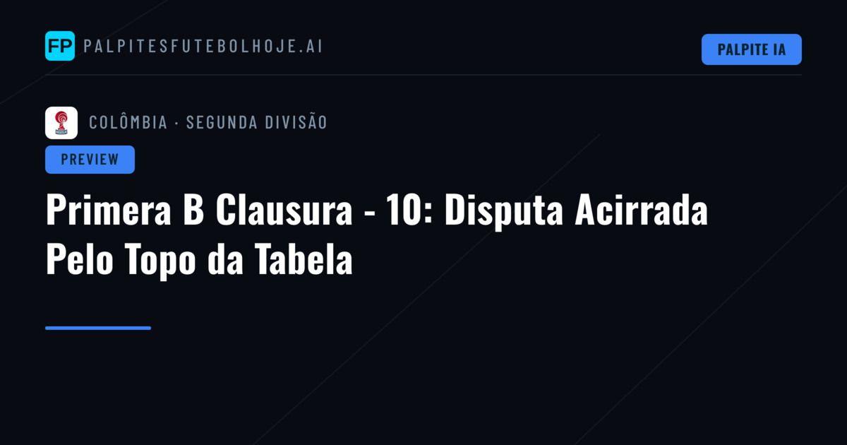 Primera B Clausura - 10: Disputa Acirrada Pelo Topo da Tabela