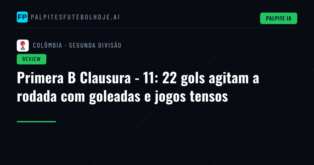 Primera B Clausura - 11: 22 gols agitam a rodada com goleadas e jogos tensos