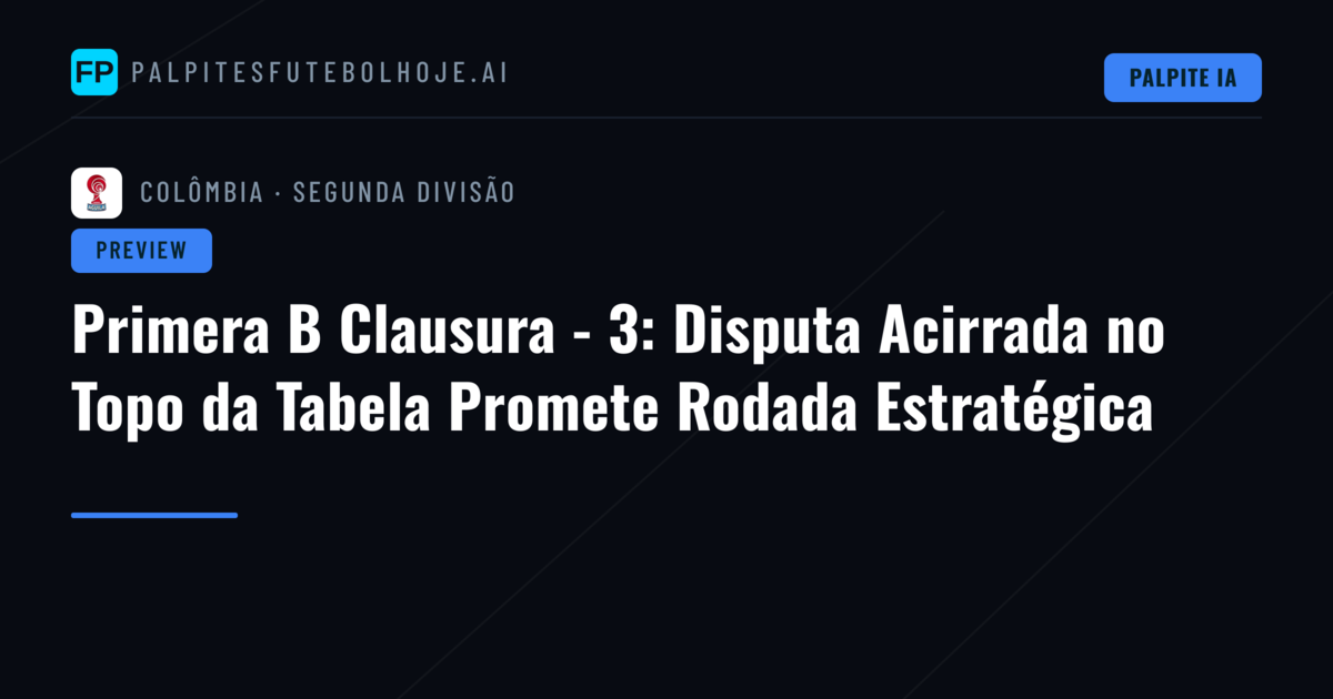 Primera B Clausura - 3: Disputa Acirrada no Topo da Tabela Promete Rodada Estratégica