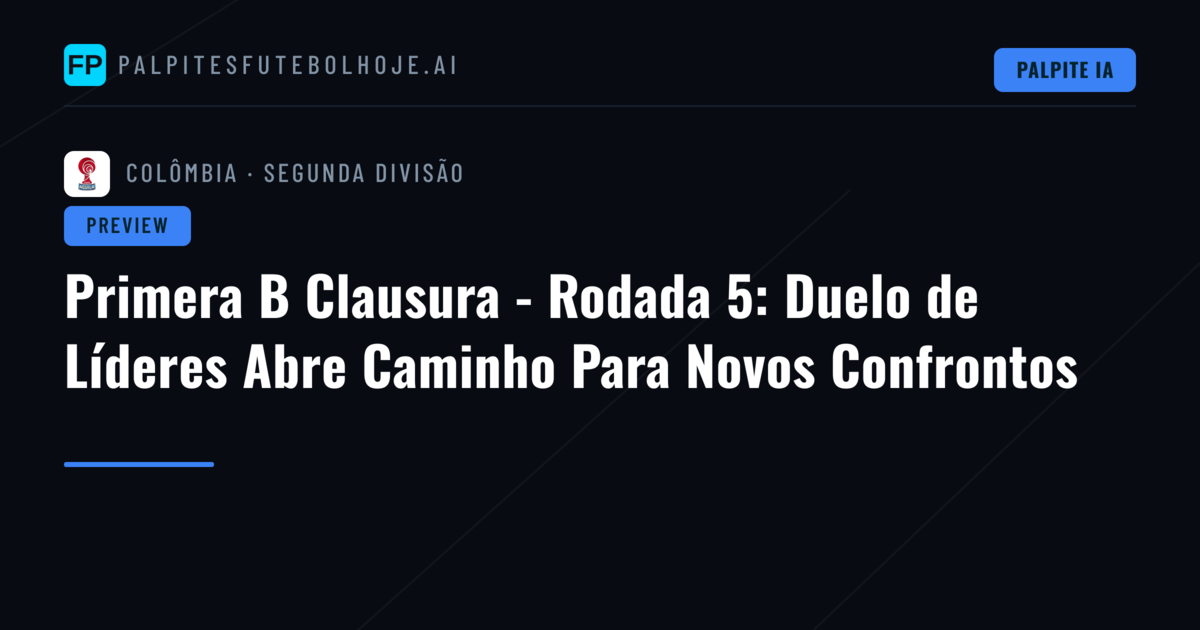 Primera B Clausura - Rodada 5: Duelo de Líderes Abre Caminho Para Novos Confrontos