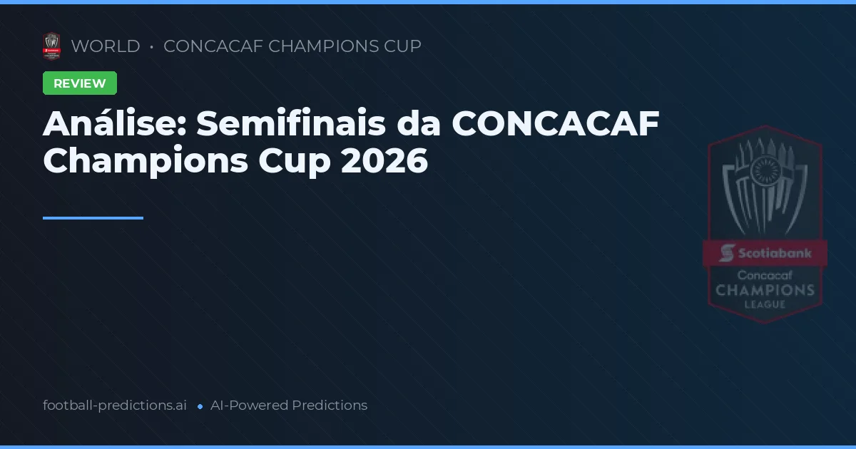 Análise: Semifinais da CONCACAF Champions Cup 2026