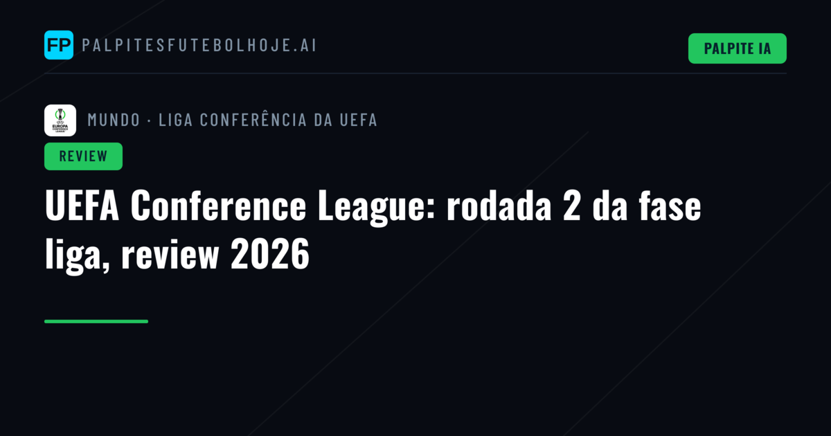 UEFA Conference League: rodada 2 da fase liga, review 2026